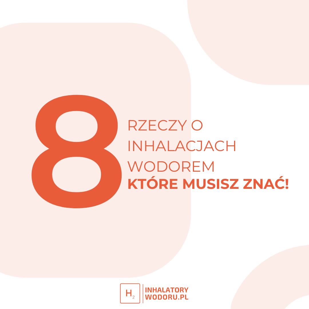 8 rzeczy, które musisz wiedzieć o inhalacjach wodorem