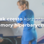 komora hiperbaryczna - jak często korzytać