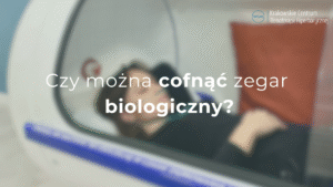 czy można cofnąć zegar biologiczny tlenoterapią?