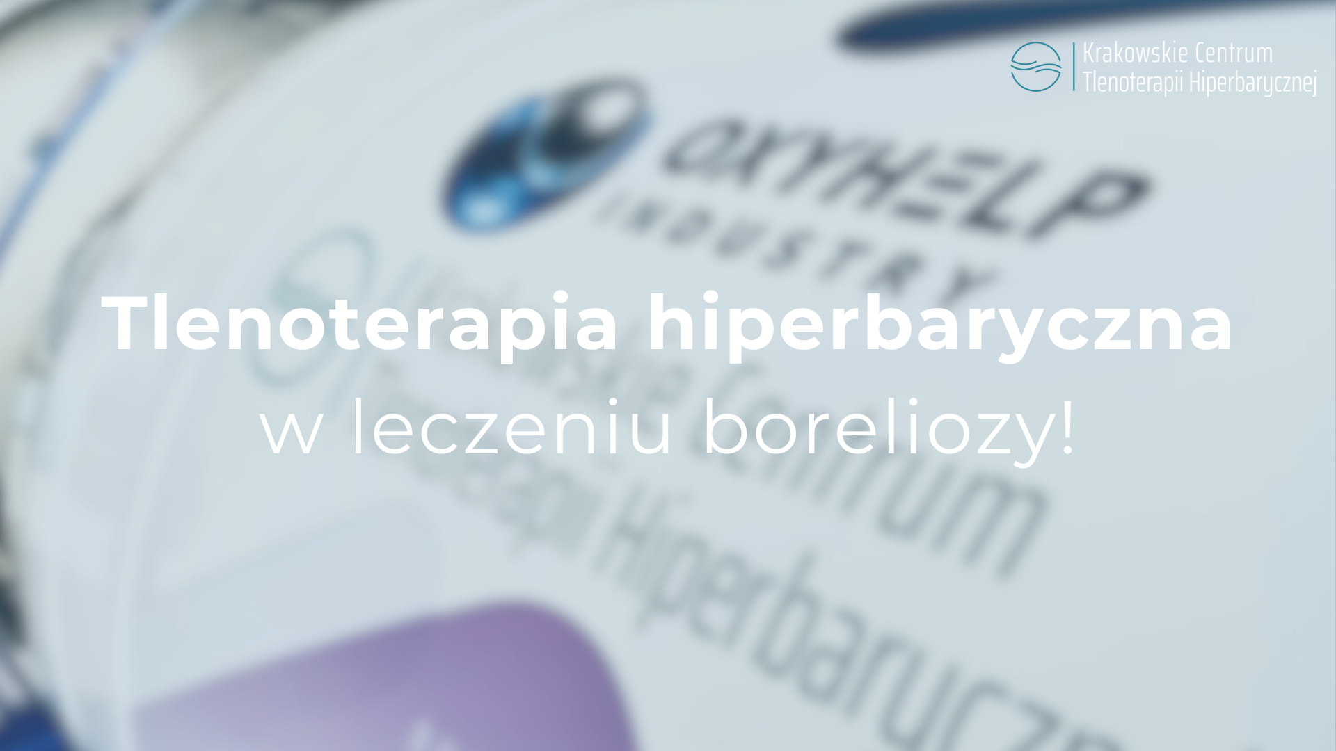 Tlenoterapia hiperbaryczna (HBOT) w leczeniu boreliozy – ile sesji i jak często?
